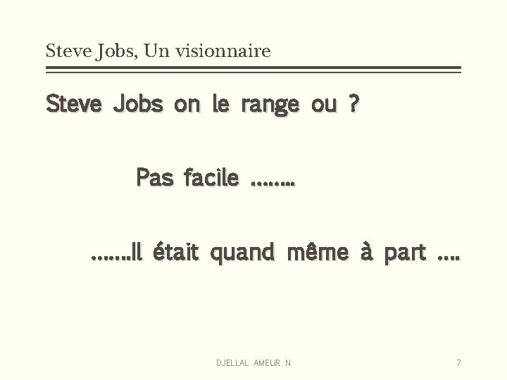 Steve Jobs, Un visionnaire Steve Jobs on le range ou ? Pas facile …….