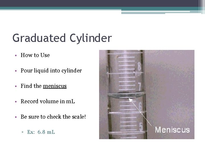 Graduated Cylinder • How to Use • Pour liquid into cylinder • Find the Graduated Cylinder • How to Use • Pour liquid into cylinder • Find the