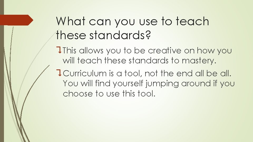 What can you use to teach these standards? ? This allows you to be