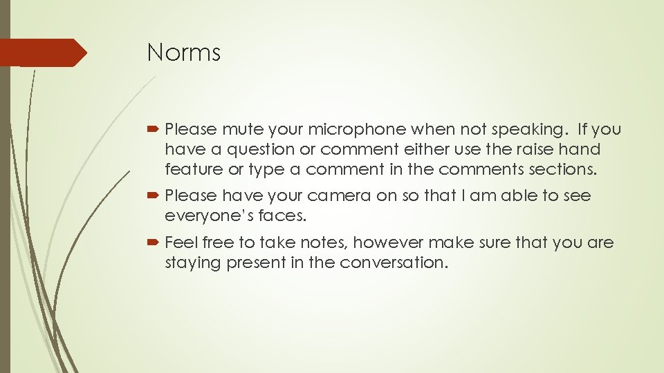 Norms Please mute your microphone when not speaking. If you have a question or