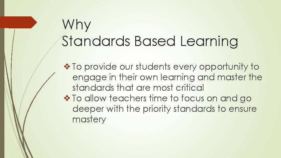 Why Standards Based Learning ❖To provide our students every opportunity to engage in their