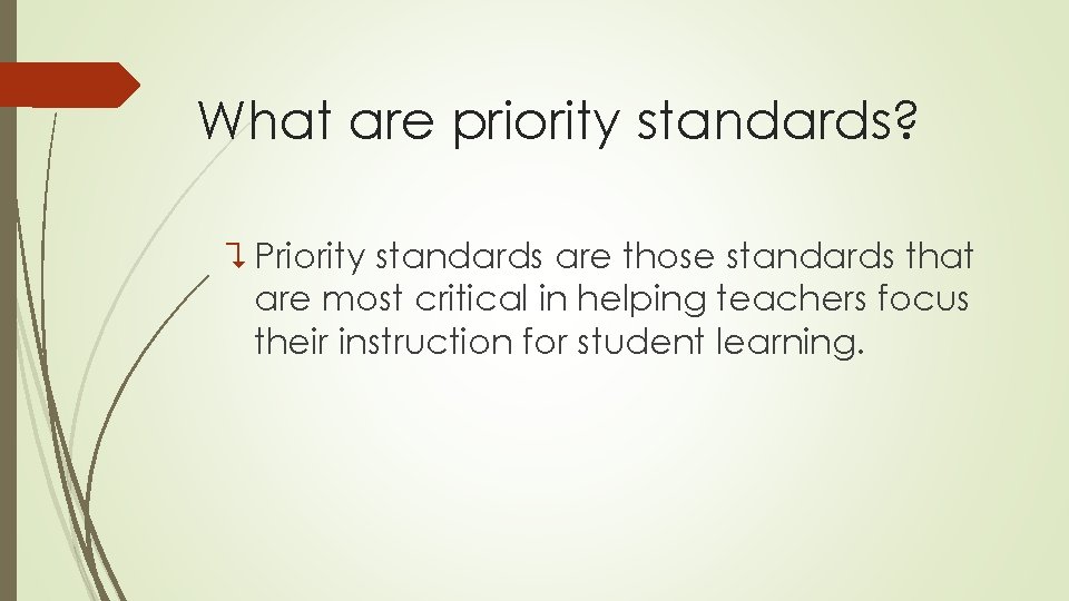 What are priority standards? ? Priority standards are those standards that are most critical