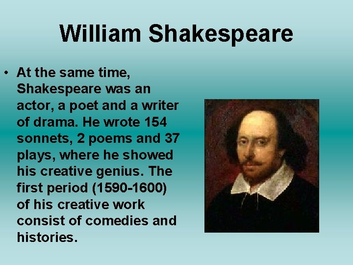 William Shakespeare • At the same time, Shakespeare was an actor, a poet and