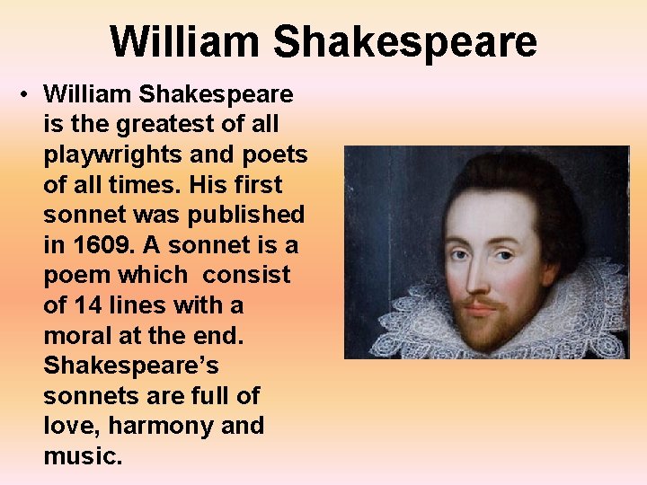 William Shakespeare • William Shakespeare is the greatest of all playwrights and poets of