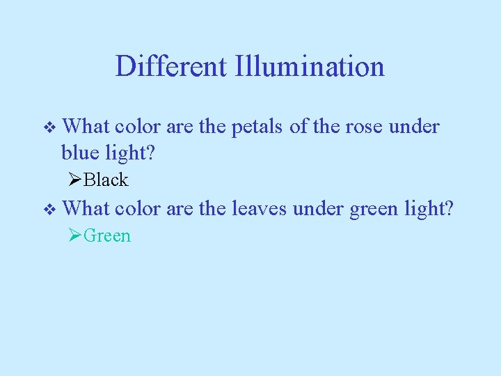Different Illumination v What color are the petals of the rose under blue light?