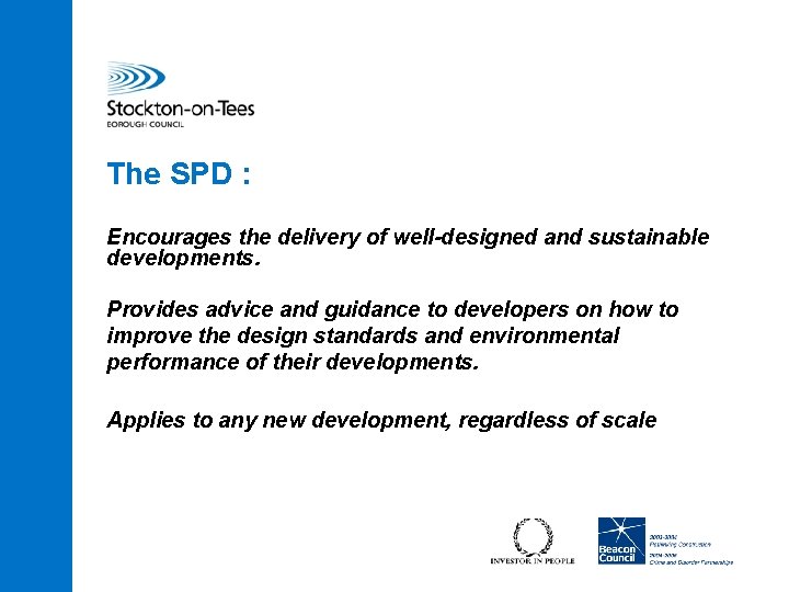 The SPD : Encourages the delivery of well-designed and sustainable developments. Provides advice and