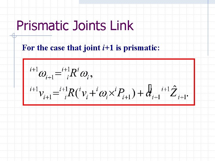 Prismatic Joints Link For the case that joint i+1 is prismatic:  Prismatic Joints Link For the case that joint i+1 is prismatic:
