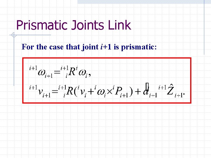 Prismatic Joints Link For the case that joint i+1 is prismatic: 