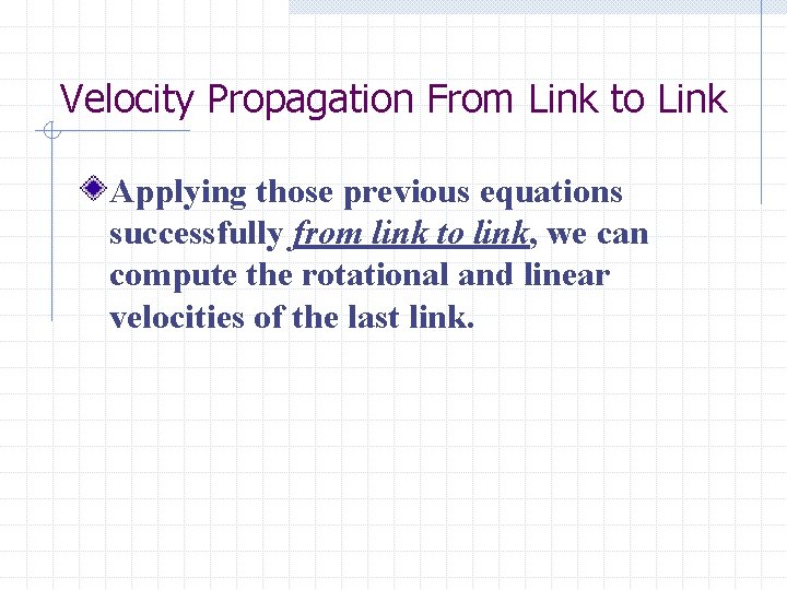 Velocity Propagation From Link to Link Applying those previous equations successfully from link to