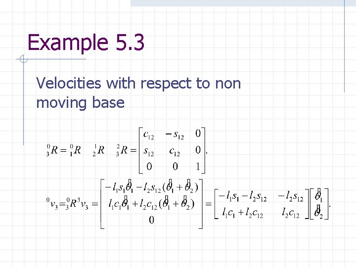 Example 5. 3 Velocities with respect to non moving base  Example 5. 3 Velocities with respect to non moving base