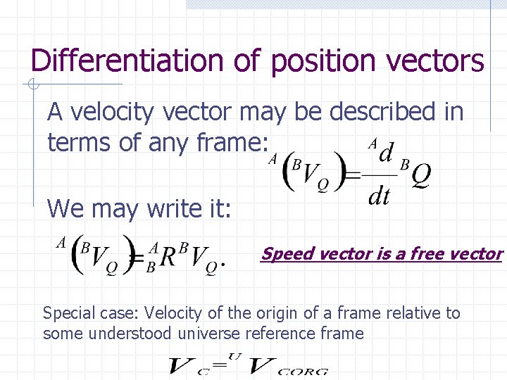 Differentiation of position vectors A velocity vector may be described in terms of any Differentiation of position vectors A velocity vector may be described in terms of any