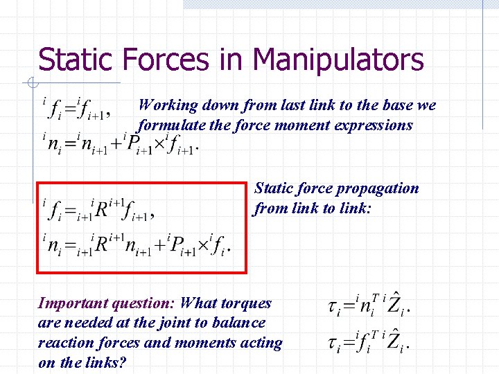 Static Forces in Manipulators Working down from last link to the base we formulate Static Forces in Manipulators Working down from last link to the base we formulate