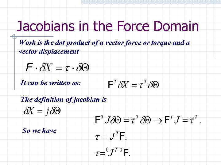 Jacobians in the Force Domain Work is the dot product of a vector force Jacobians in the Force Domain Work is the dot product of a vector force