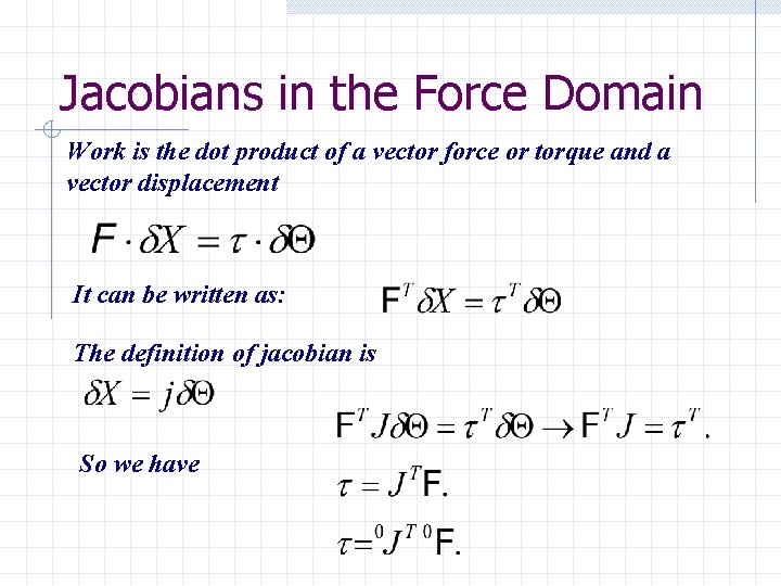 Jacobians in the Force Domain Work is the dot product of a vector force