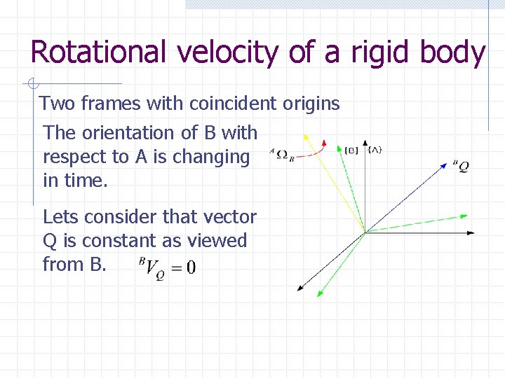 Rotational velocity of a rigid body Two frames with coincident origins The orientation of Rotational velocity of a rigid body Two frames with coincident origins The orientation of