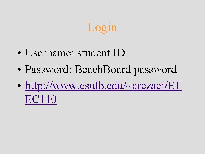 Login • Username: student ID • Password: Beach. Board password • http: //www. csulb. Login • Username: student ID • Password: Beach. Board password • http: //www. csulb.