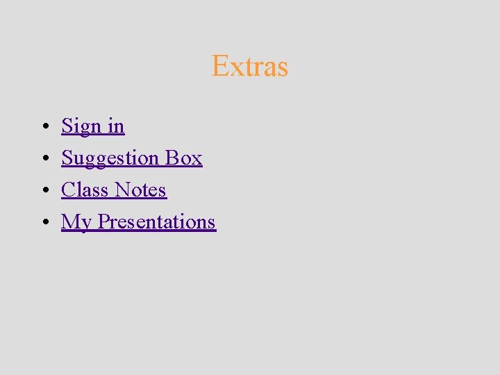 Extras • • Sign in Suggestion Box Class Notes My Presentations Extras • • Sign in Suggestion Box Class Notes My Presentations