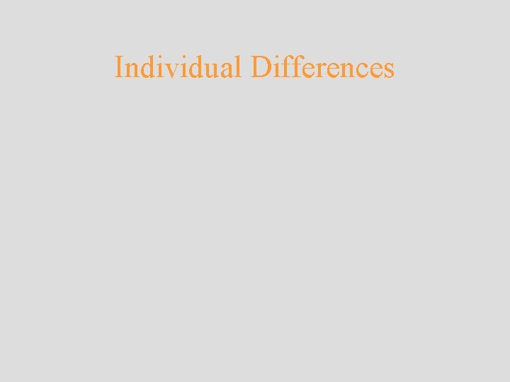Individual Differences Individual Differences