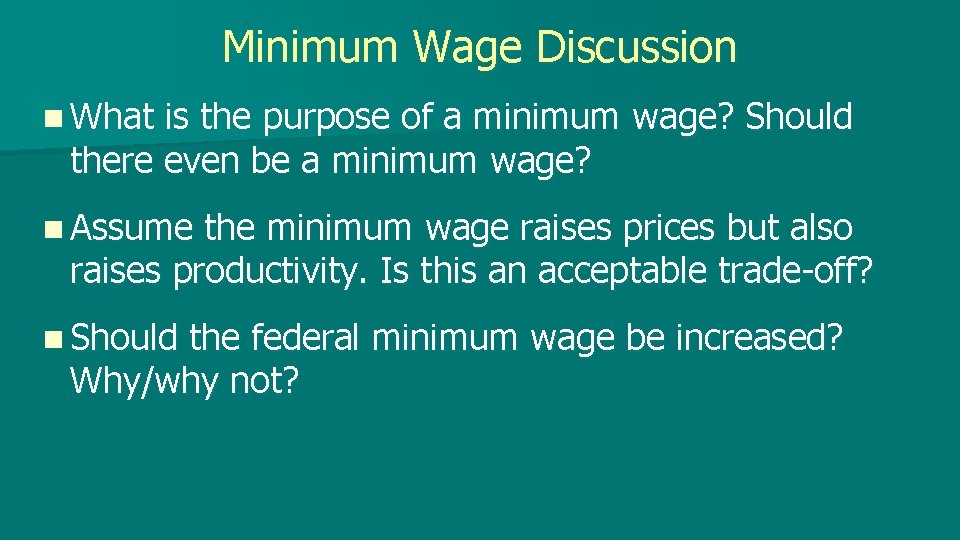 Minimum Wage Discussion n What is the purpose of a minimum wage? Should there