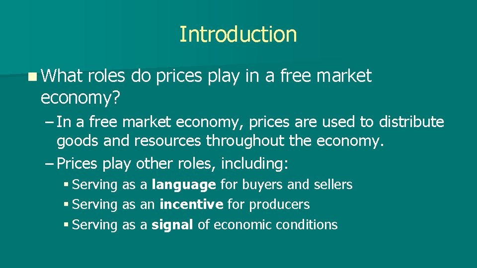 Introduction n What roles do prices play in a free market economy? – In