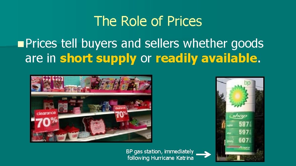 The Role of Prices n Prices tell buyers and sellers whether goods are in