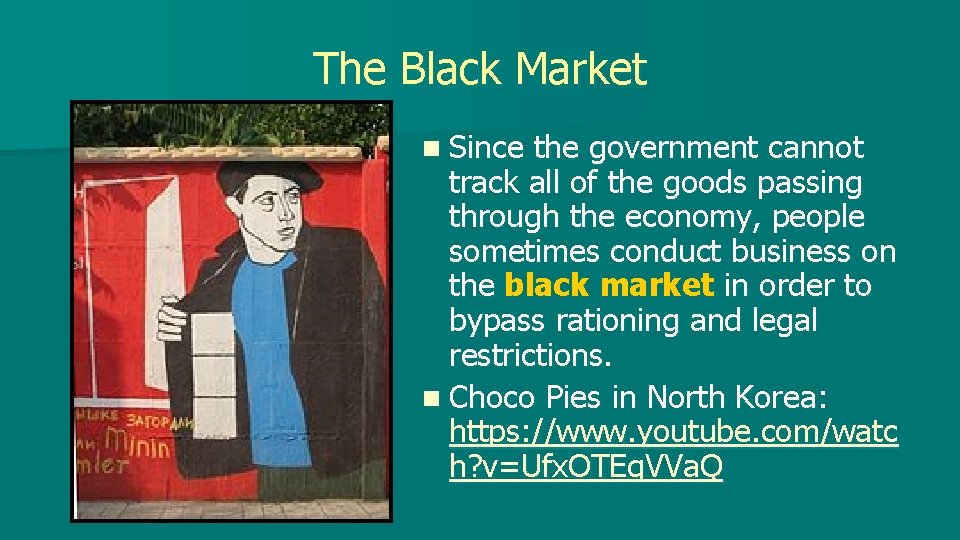 The Black Market n Since the government cannot track all of the goods passing