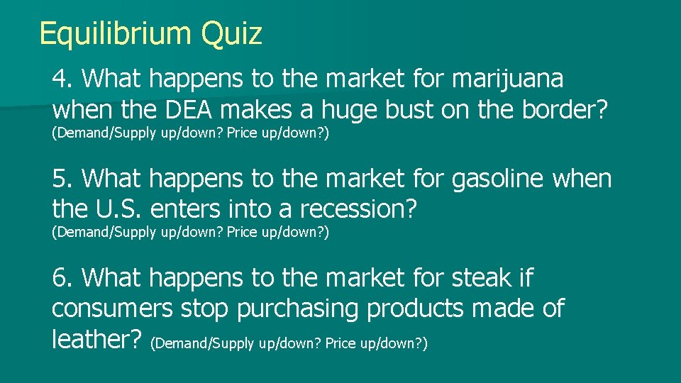 Equilibrium Quiz 4. What happens to the market for marijuana when the DEA makes