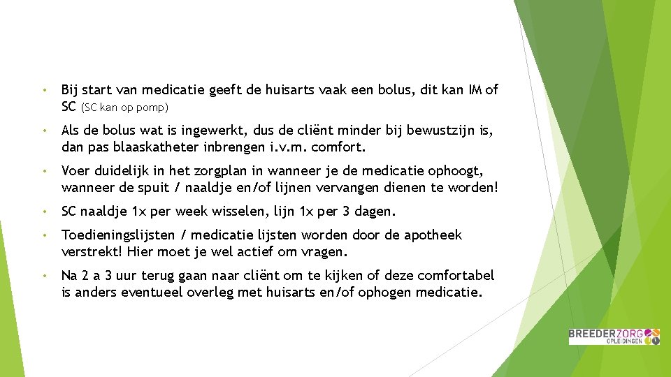  • Bij start van medicatie geeft de huisarts vaak een bolus, dit kan