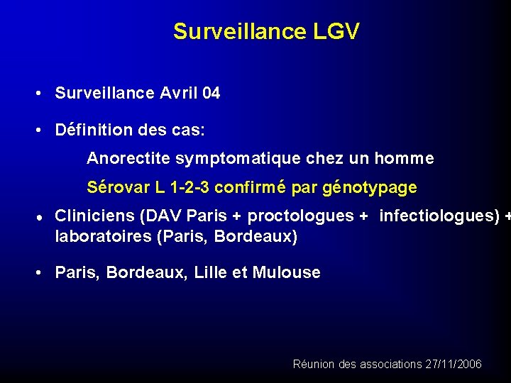 Surveillance LGV • Surveillance Avril 04 • Définition des cas: Anorectite symptomatique chez un