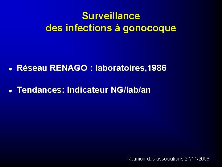 Surveillance des infections à gonocoque ● Réseau RENAGO : laboratoires, 1986 ● Tendances: Indicateur