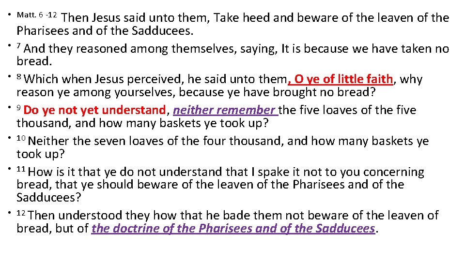 Then Jesus said unto them, Take heed and beware of the leaven of the