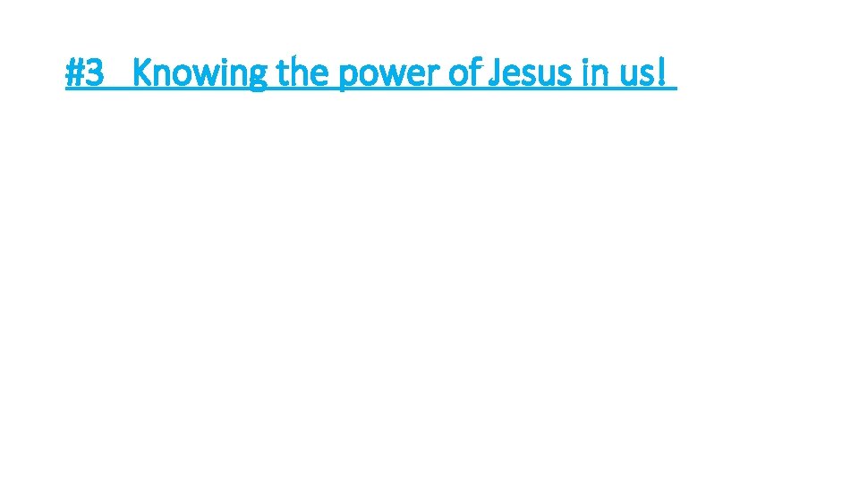 #3 Knowing the power of Jesus in us! 