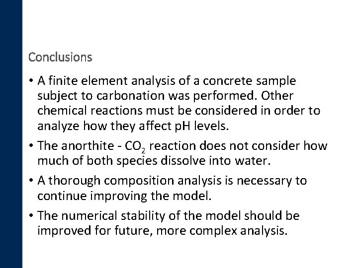 Conclusions • A finite element analysis of a concrete sample subject to carbonation was