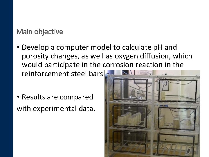 Main objective • Develop a computer model to calculate p. H and porosity changes,