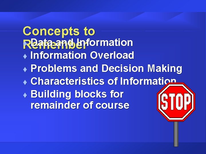 Concepts to t Data and Information Remember Information Overload t Problems and Decision Making
