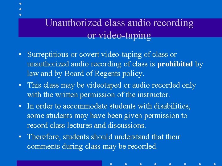 Unauthorized class audio recording or video-taping • Surreptitious or covert video-taping of class or