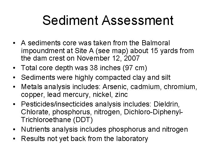 Sediment Assessment • A sediments core was taken from the Balmoral impoundment at Site