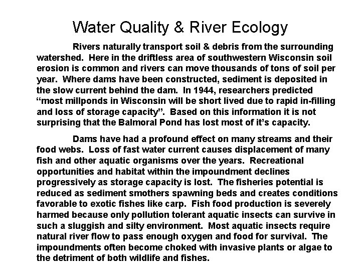 Water Quality & River Ecology Rivers naturally transport soil & debris from the surrounding