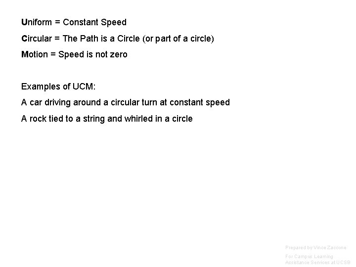 Uniform = Constant Speed Circular = The Path is a Circle (or part of