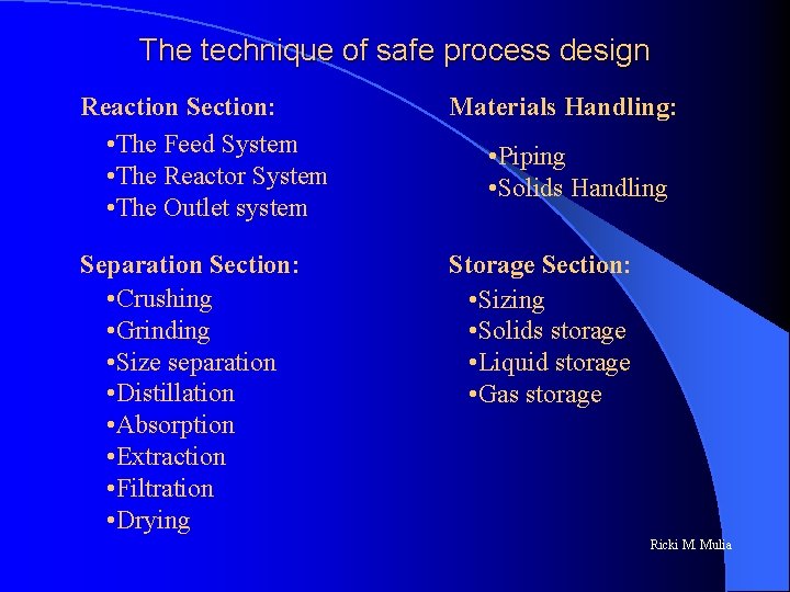 The technique of safe process design Reaction Section: • The Feed System • The