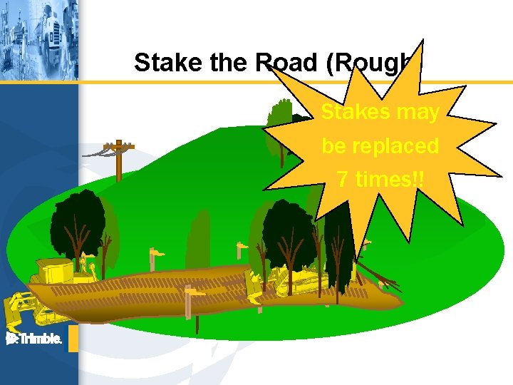 Stake the Road (Rough) Stakes may be replaced 7 times!! 