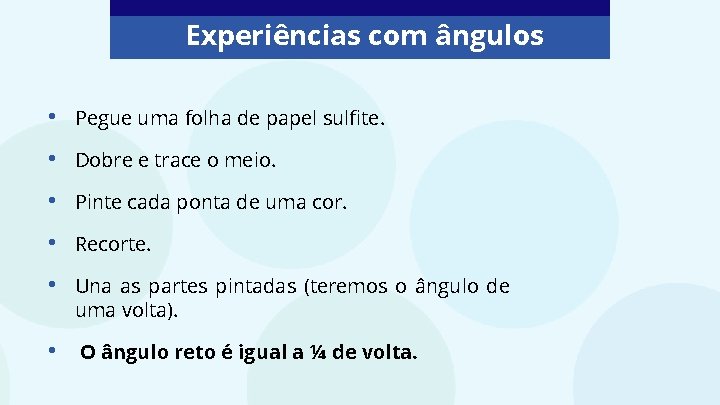 Experiências com ângulos • Pegue uma folha de papel sulfite. • Dobre e trace