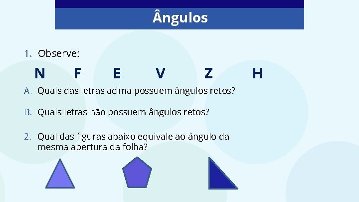  ngulos 1. Observe: N F E V Z A. Quais das letras acima