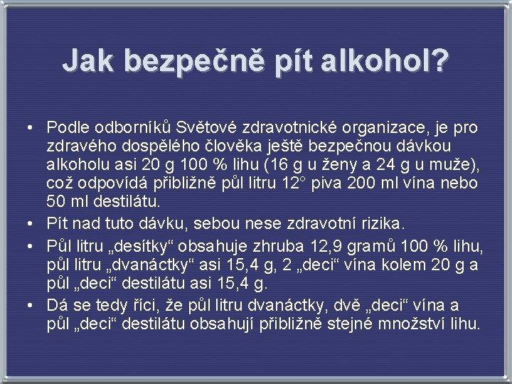 Jak bezpečně pít alkohol? • Podle odborníků Světové zdravotnické organizace, je pro zdravého dospělého