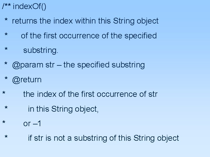 /** index. Of() * returns the index within this String object * of the /** index. Of() * returns the index within this String object * of the