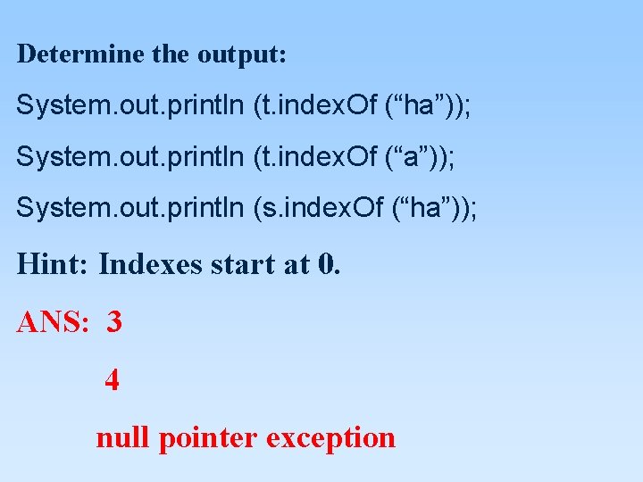 Determine the output: System. out. println (t. index. Of (“ha”)); System. out. println (t. Determine the output: System. out. println (t. index. Of (“ha”)); System. out. println (t.