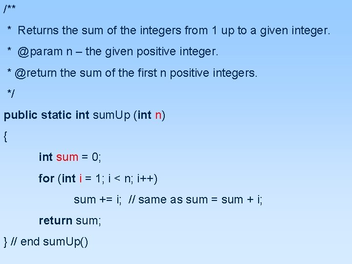 /** * Returns the sum of the integers from 1 up to a given /** * Returns the sum of the integers from 1 up to a given