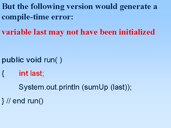 But the following version would generate a compile-time error: variable last may not have But the following version would generate a compile-time error: variable last may not have