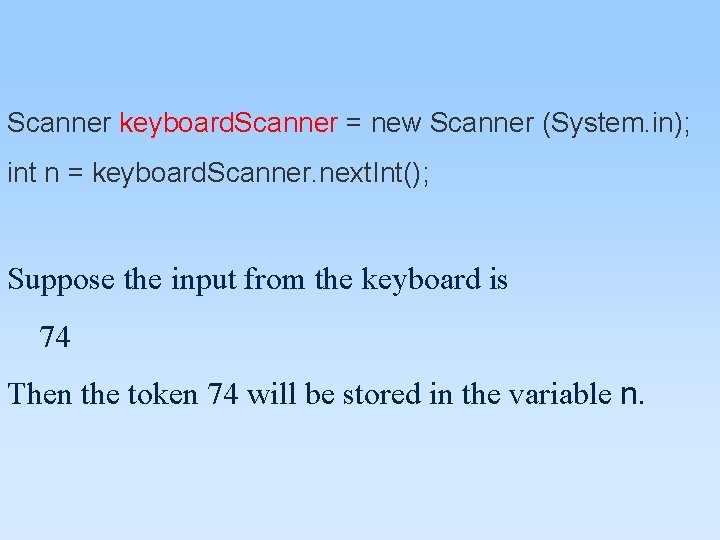 Scanner keyboard. Scanner = new Scanner (System. in); int n = keyboard. Scanner. next. Scanner keyboard. Scanner = new Scanner (System. in); int n = keyboard. Scanner. next.