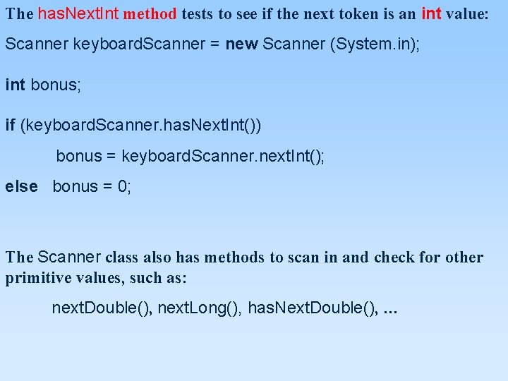 The has. Next. Int method tests to see if the next token is an The has. Next. Int method tests to see if the next token is an